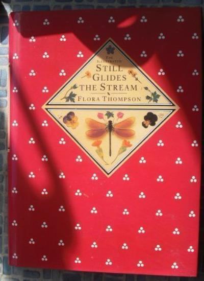 The illustrated Still glides the stream By Flora Thompson. 97800