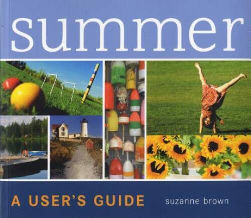 Summer: A Users Guide – Paperback By Brown, Suzanne – VERY GOOD