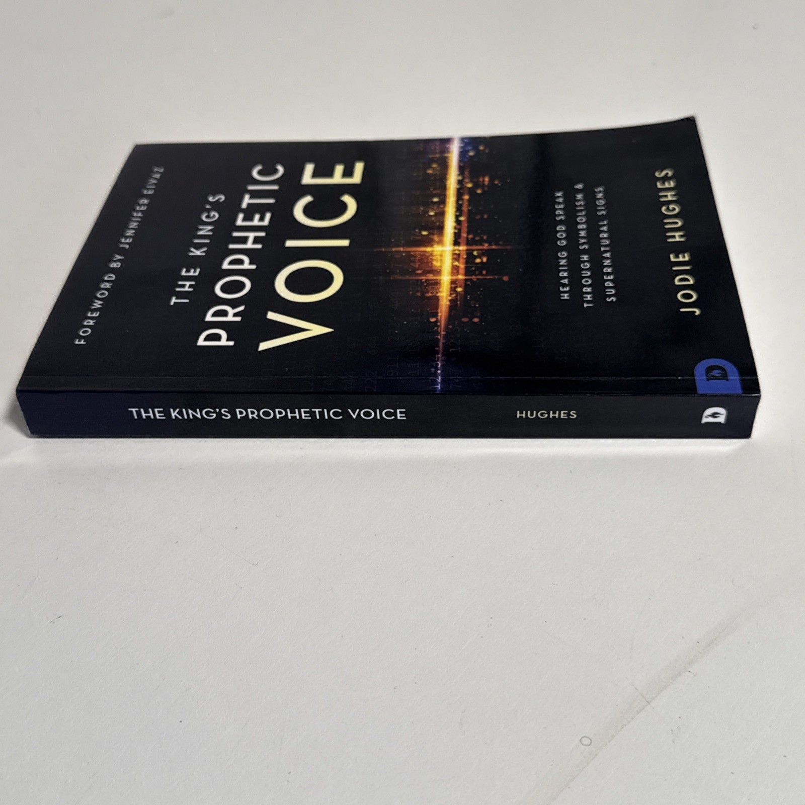 The King’s Prophetic Voice: Hearing God – Paperback, by Hughes Jodie