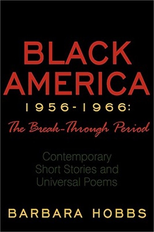 Black America 1956-1966: The Break-Through Period: Contemporary Short Stories an