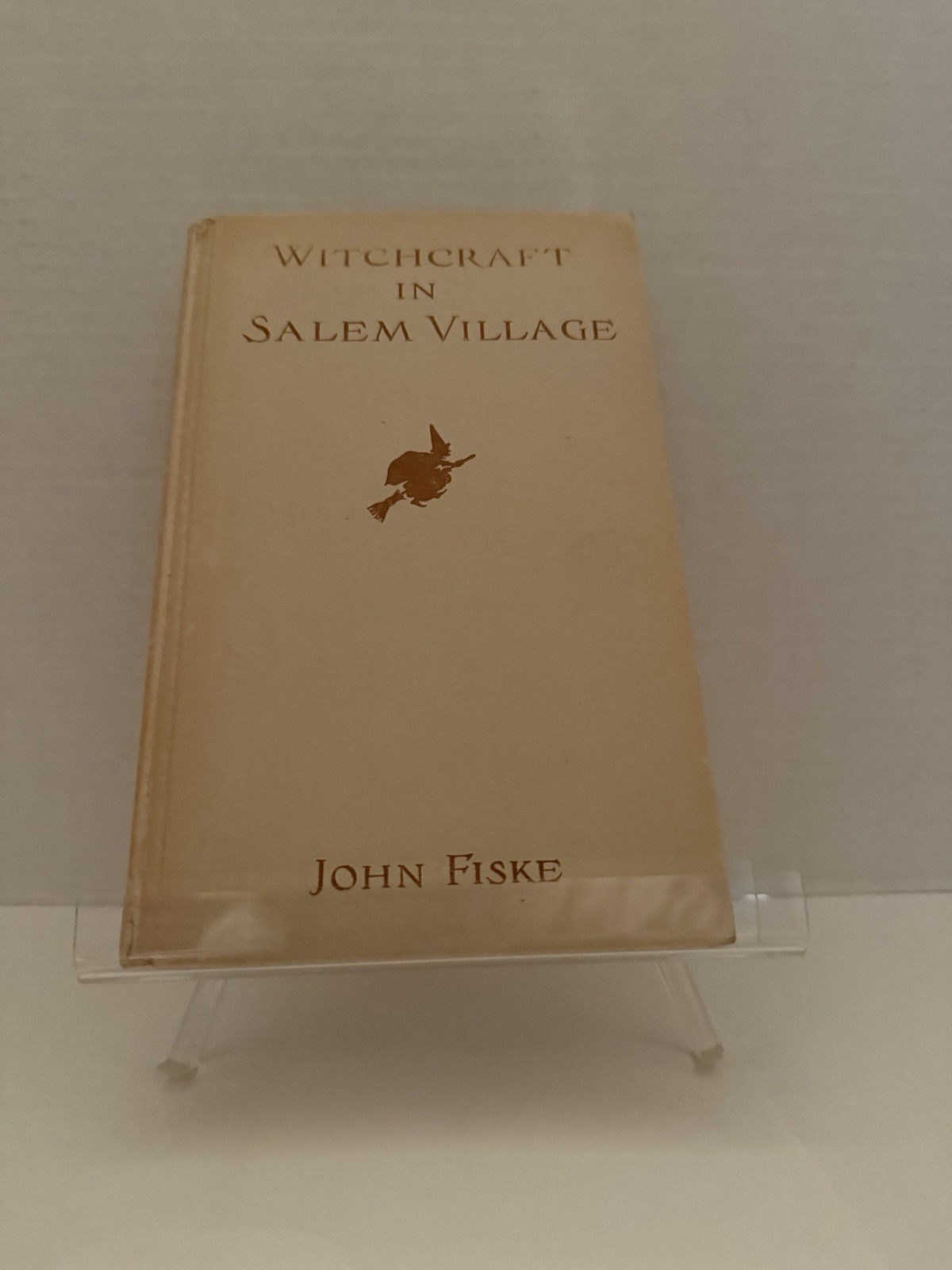WITCHCRAFT IN SALEM VILLAGE By John Fiske – 1904 Second Edition