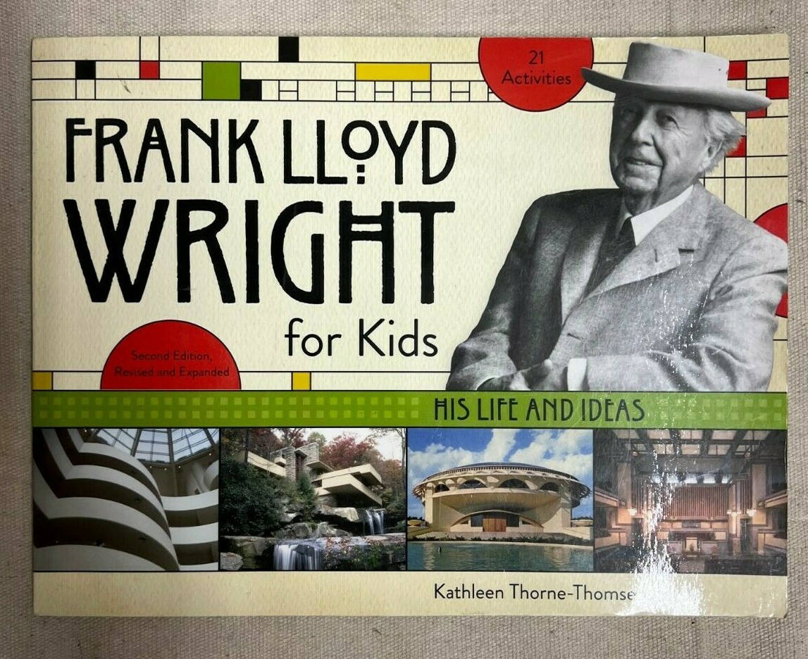 Frank Lloyd Wright for Kids : His Life and Ideas by Kathleen Thorne-Thomsen