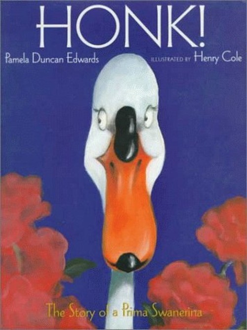 Honk! : The Story of a Prima Swanerina Hardcover Pamela Duncan Ed