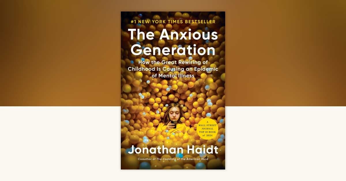 The Anxious Generation How Childhood Rewiring Causes Mental Illness