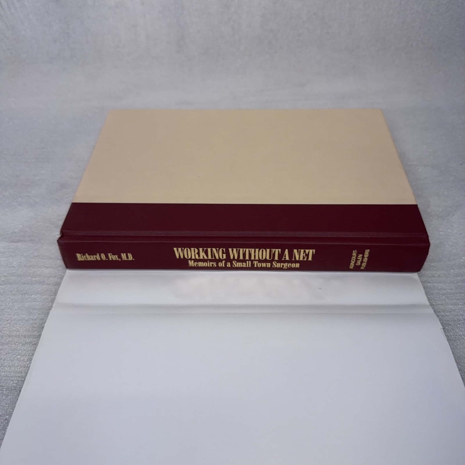 Working Without a Net: Memoirs of a Small Town Surgeon by Richard O Fox, MD HCDJ