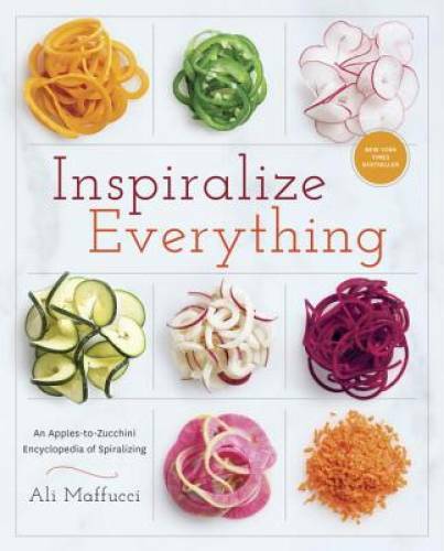 Inspiralize Everything: An Apples-to-Zucchini Encyclopedia of – VERY GOOD