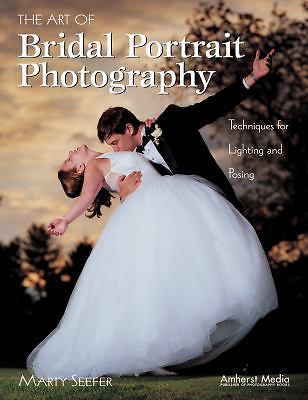 The Art of Bridal Portrait Photography: Tec- 1584280670, Marty Seefer, paperback