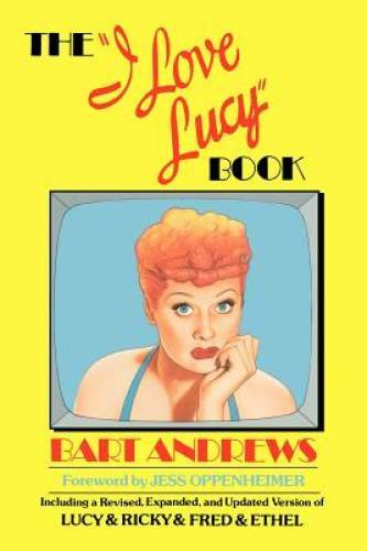 The I Love Lucy Book: Including a Revised, Expanded, and Updated Versio – GOOD
