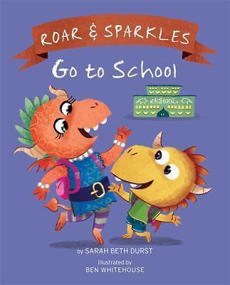 Roar and Sparkles Go to School – hardcover, 9780762459865, Sarah Beth Durst