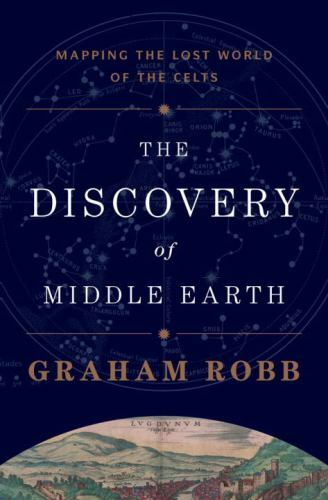 Discovery of Middle Earth : Mapping the Lost World of the Celts, Hardcover by…