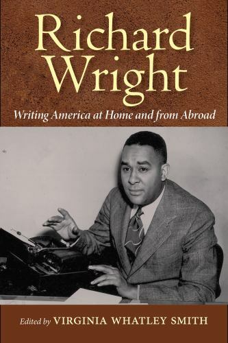 Richard Wright Writing America at Home and from Abroad, Paperback by Smith, V…