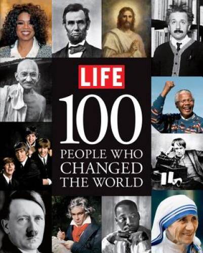LIFE 100 People Who Changed the World (Life (Life Books)) – Hardcover – GOOD