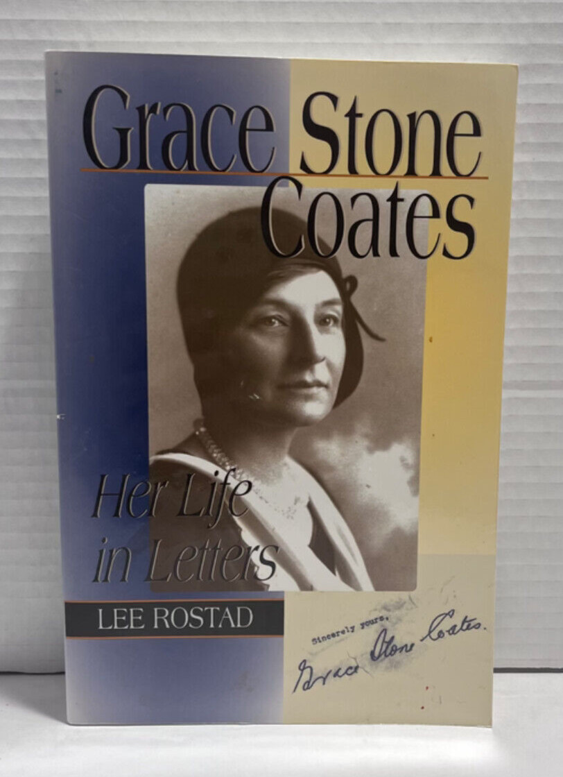 Grace Stone Coates : Her Life in Letters by Lee Rostad Signed
