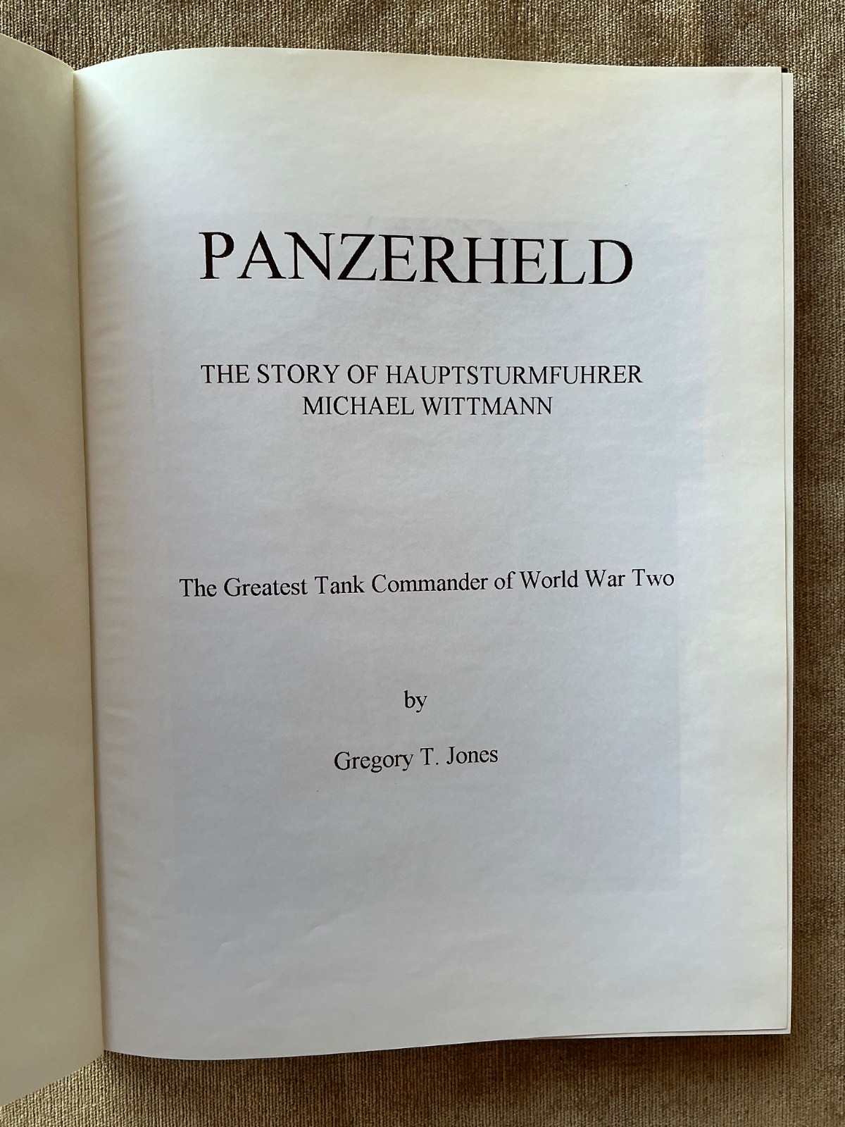 Panzerheld: The Story of Hauptsturmfuhrer Michael Wittman, the Greatest Tank…