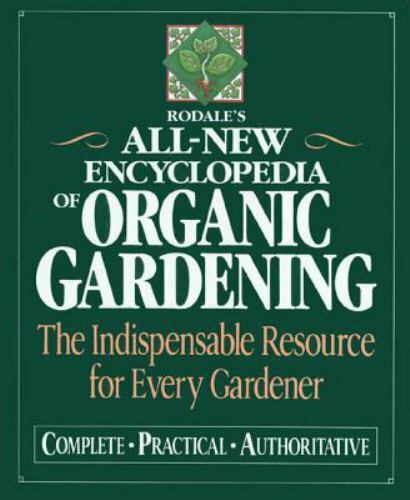 Rodale’s Ultimate Encyclopedia of Organic Gardening: The Indispensable Green…