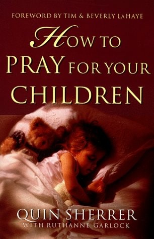 HOW TO PRAY FOR YOUR CHILDREN By Quin Sherrer & Ruthanne Garlock Mint Condition