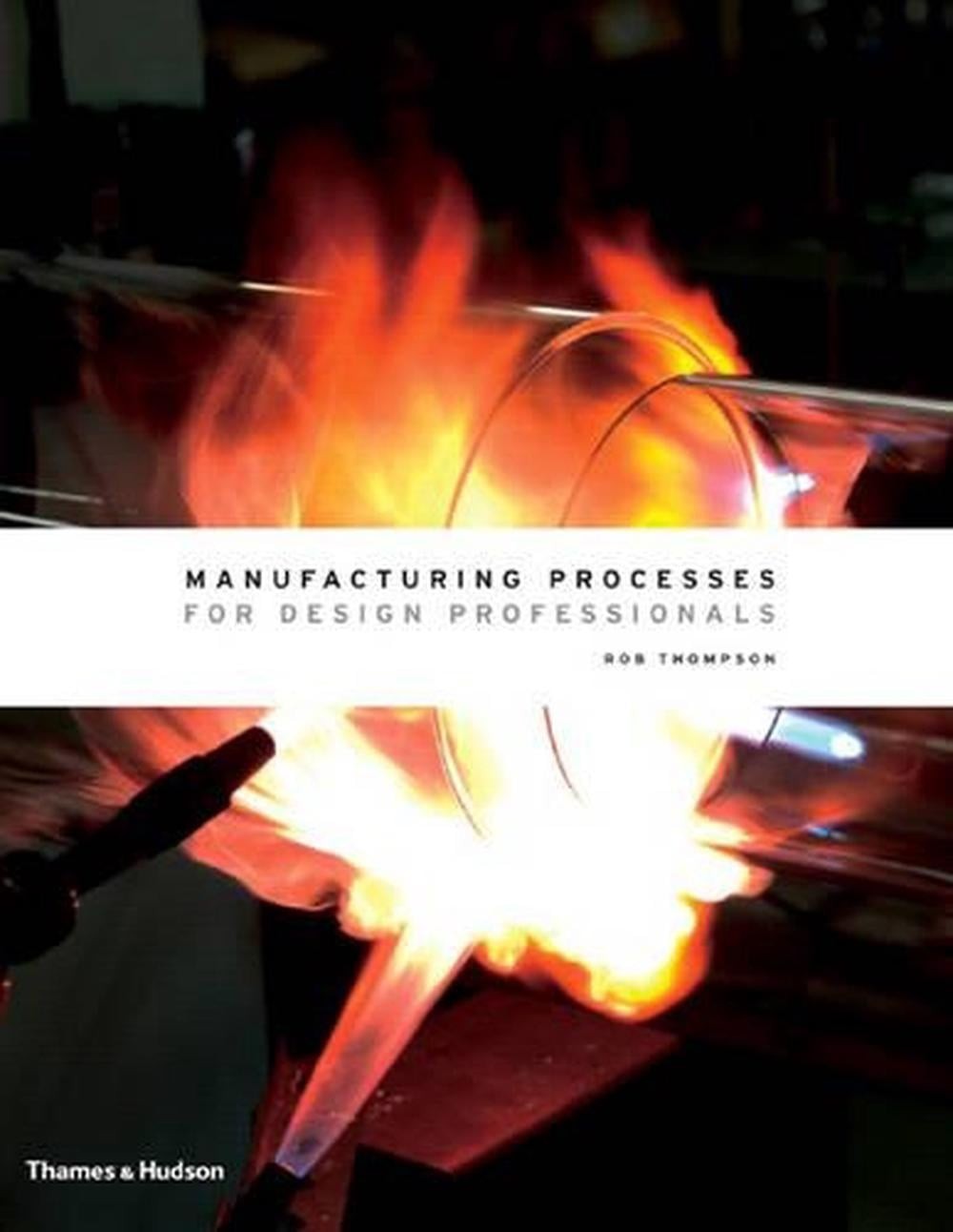 Manufacturing Processes for Design Professionals by Rob Thompson (English) Hardc