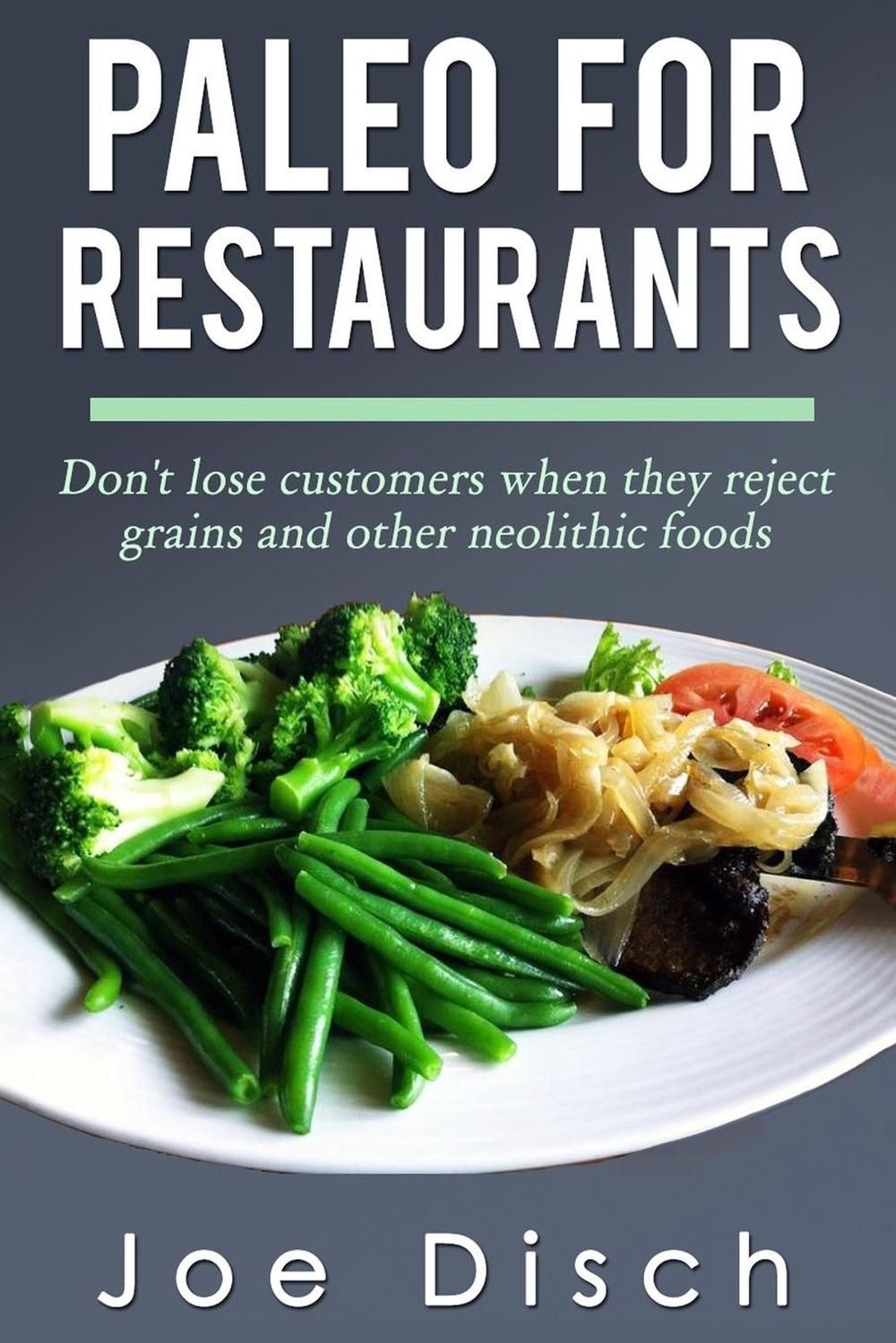 Paleo for Restaurants: don’t lose customers when they reject grains and other ne