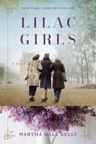 Lilac Girls: A Novel – Hardcover By Kelly, Martha Hall – GOOD