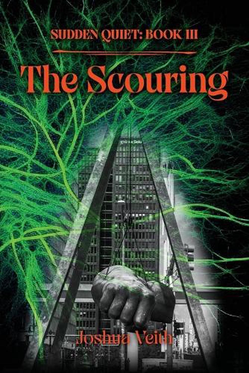 The Scouring: Sudden Quiet: Book III by Joshua Veith Paperback Book