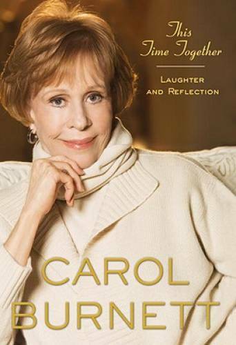 This Time Together: Laughter and Reflection – Hardcover By Burnett, Carol – GOOD