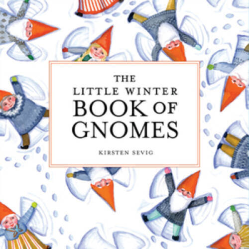 The Little Winter Book of Gnomes – Hardcover By Sevig, Kirsten – VERY GOOD