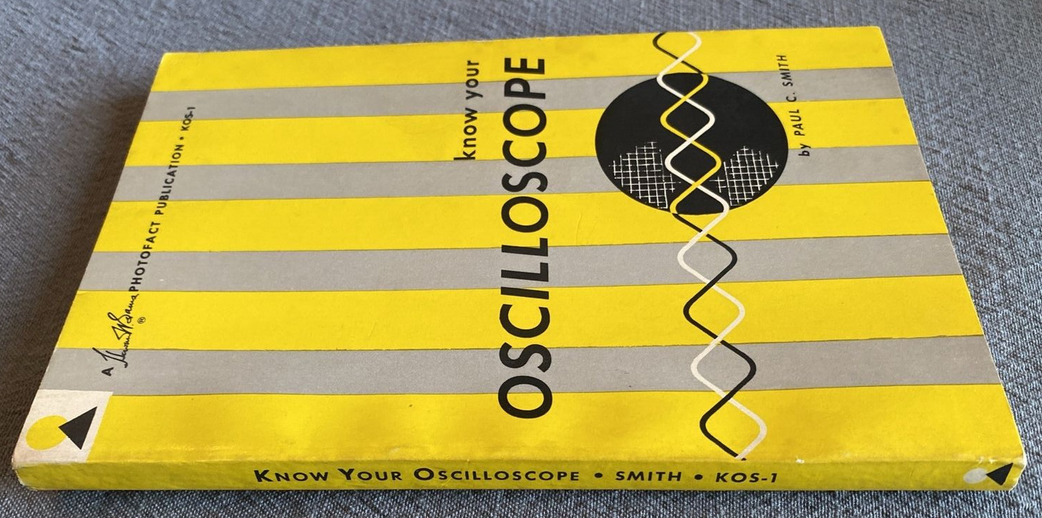 “Know Your Oscilloscope” by Paul C. Smith 154 pages 1964 Photofact Paperback