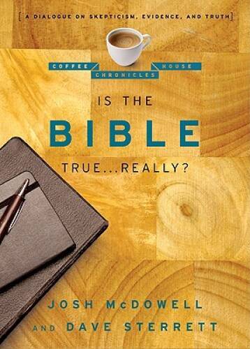 Is the Bible True . . . Really?: A Dialogue on Skepticism, Evidence, and – GOOD