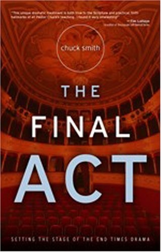 The Final Act By Chuck Smith. 9781597510394