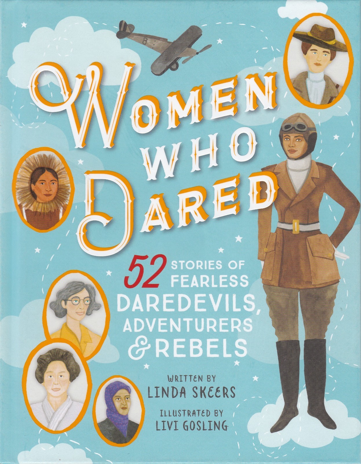 Women Who Dared: 52 Stories of Fearless Daredevils, Adventurers, and Rebels