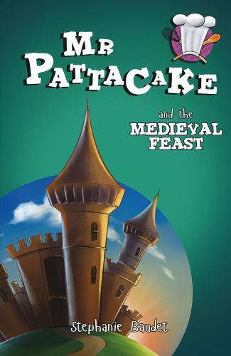 MR Pattacake and the Medieval Feast by Baudet, Stephanie