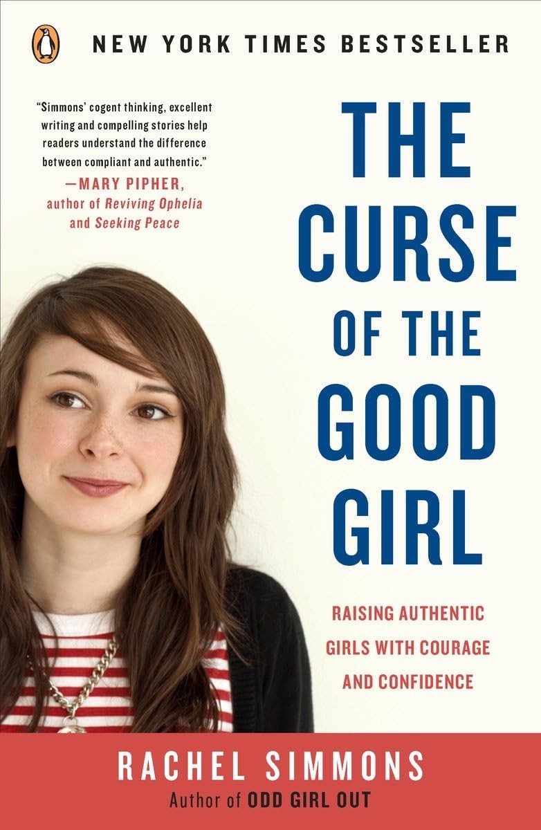 The Curse of the Good Girl: Raising Authentic Girls with Courage and Confide…