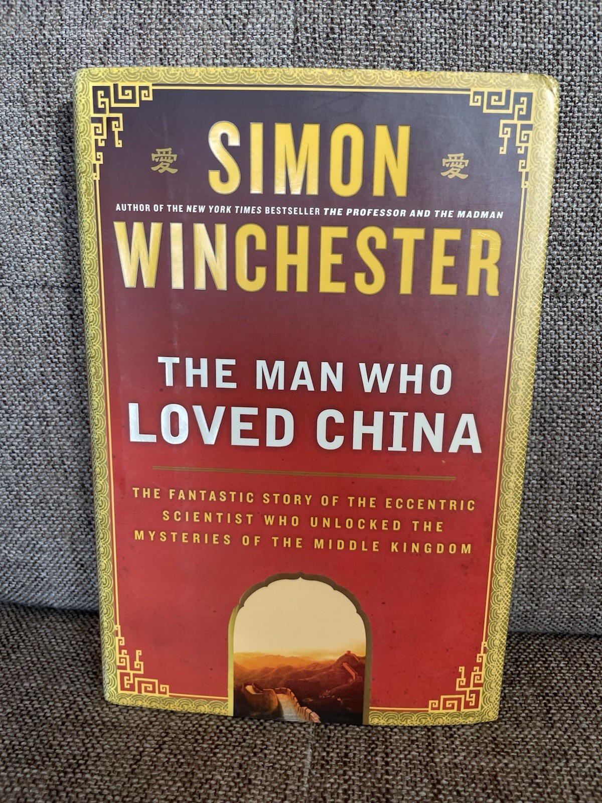Man Who Loved China : The Fantastic Story of the Eccentric Scientist Who…