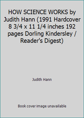 HOW SCIENCE WORKS by Judith Hann (1991 Hardcover 8 3/4 x 11 1/4 inches 192…