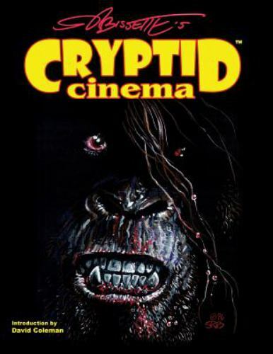 Cryptid Cinema: Meditations on Bigfoot, Bayou Beasts & Backwoods Bogeymen of…