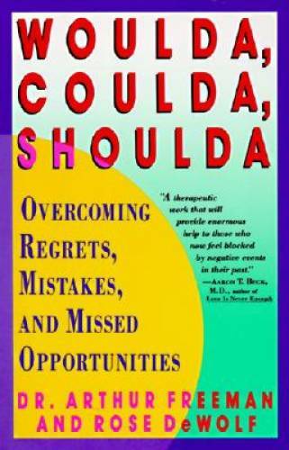 Woulda, Coulda, Shoulda: Overcoming Regrets, Mistakes, and Missed Opport – GOOD