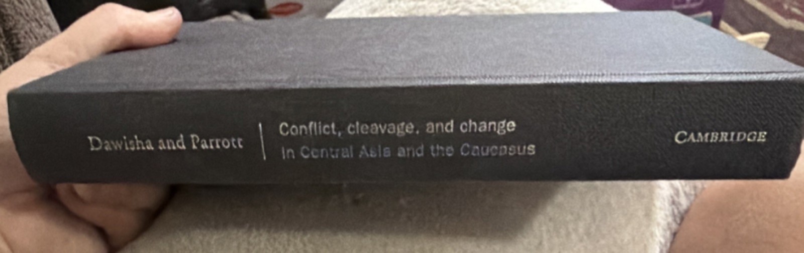Conflict, Cleavage, and Change Central Asia Caucasus Cambridge Press Dawisha Ha…