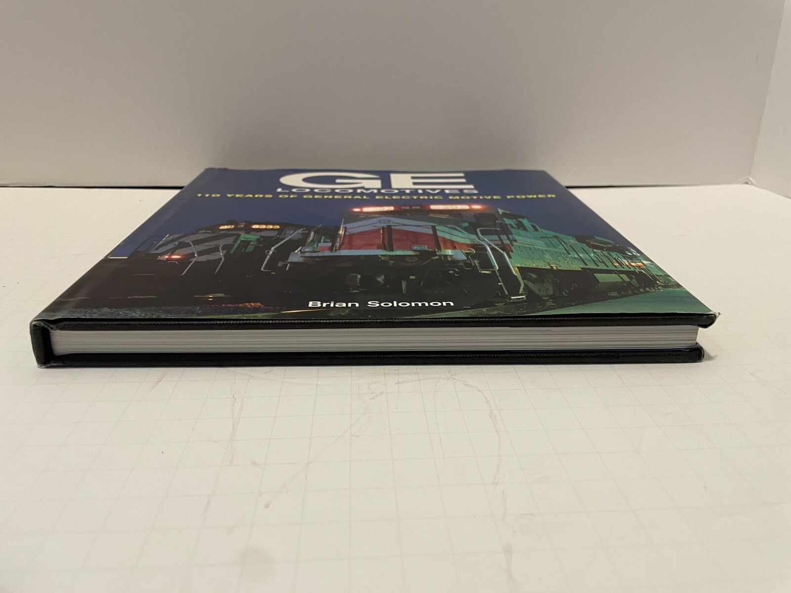 GE Locomotives: 110 Years of General Electric Motive Power Brian Solomon 1st Ed