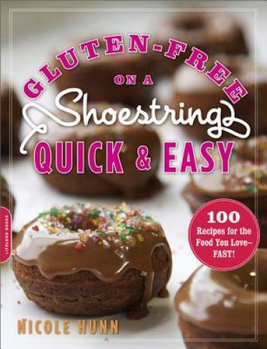 Gluten-Free on a Shoestring, Quick and Easy: 100 Recipes for the Food You – GOOD