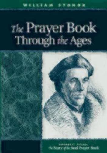 The Prayer Book Through the Ages: A Revised Edition of the Story of the Real…