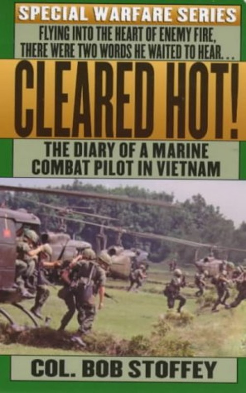 Cleared Hot! : A Marine Combat Pilot’s Vietnam Diary Bob, Stoffey