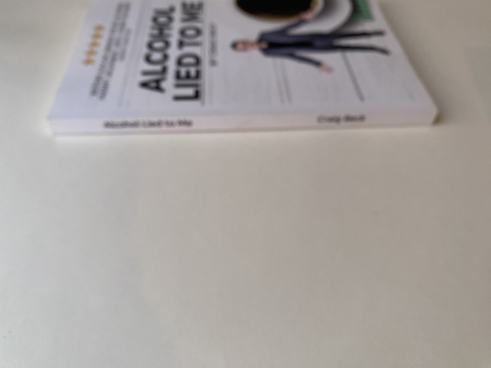 Alcohol Lied to Me The Intelligent Way to Escape Alcohol Addiction by Craig Beck