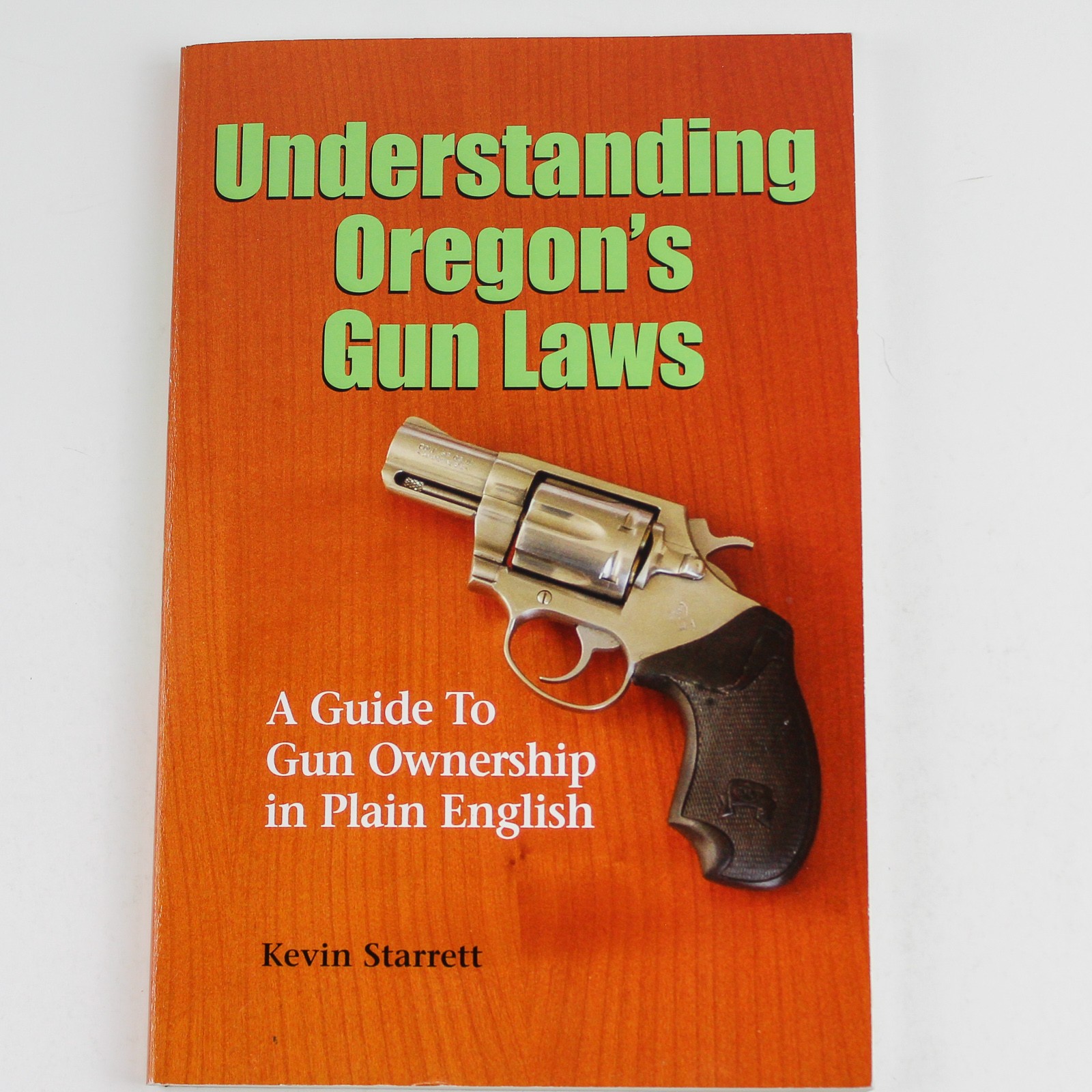 Understanding Oregon’s Gun Laws by Kevin Starrett 2014 Paperback – Good