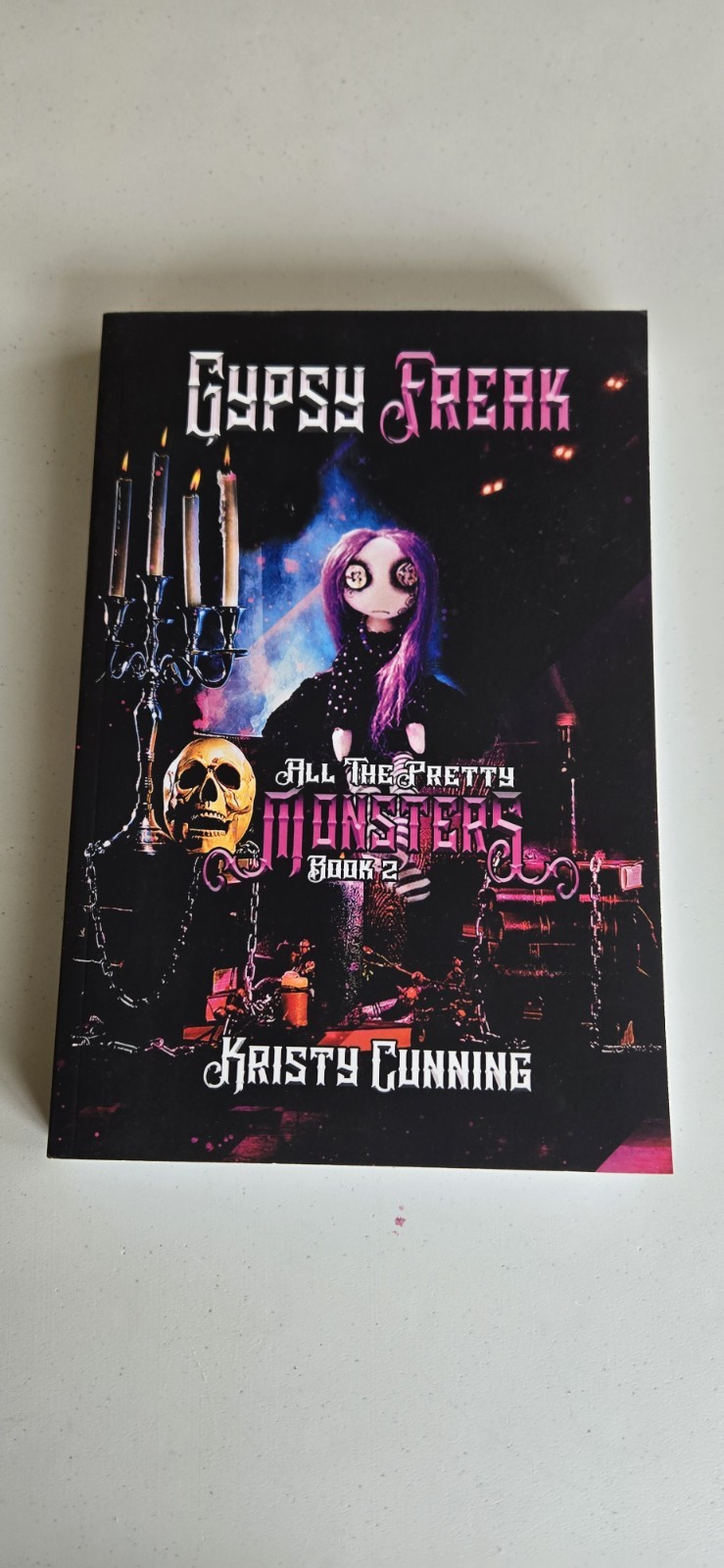 Gypsy Freak (All The Pretty Monsters) by Kristy Cunning