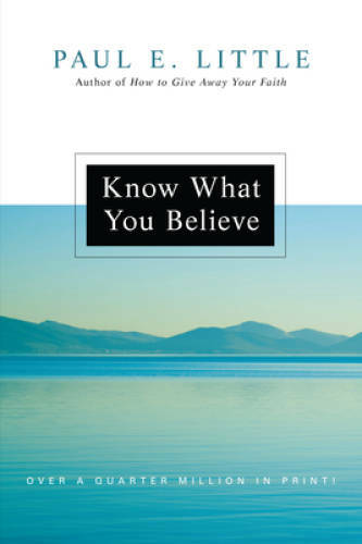Know What You Believe – Paperback By Little, Paul E. – VERY GOOD