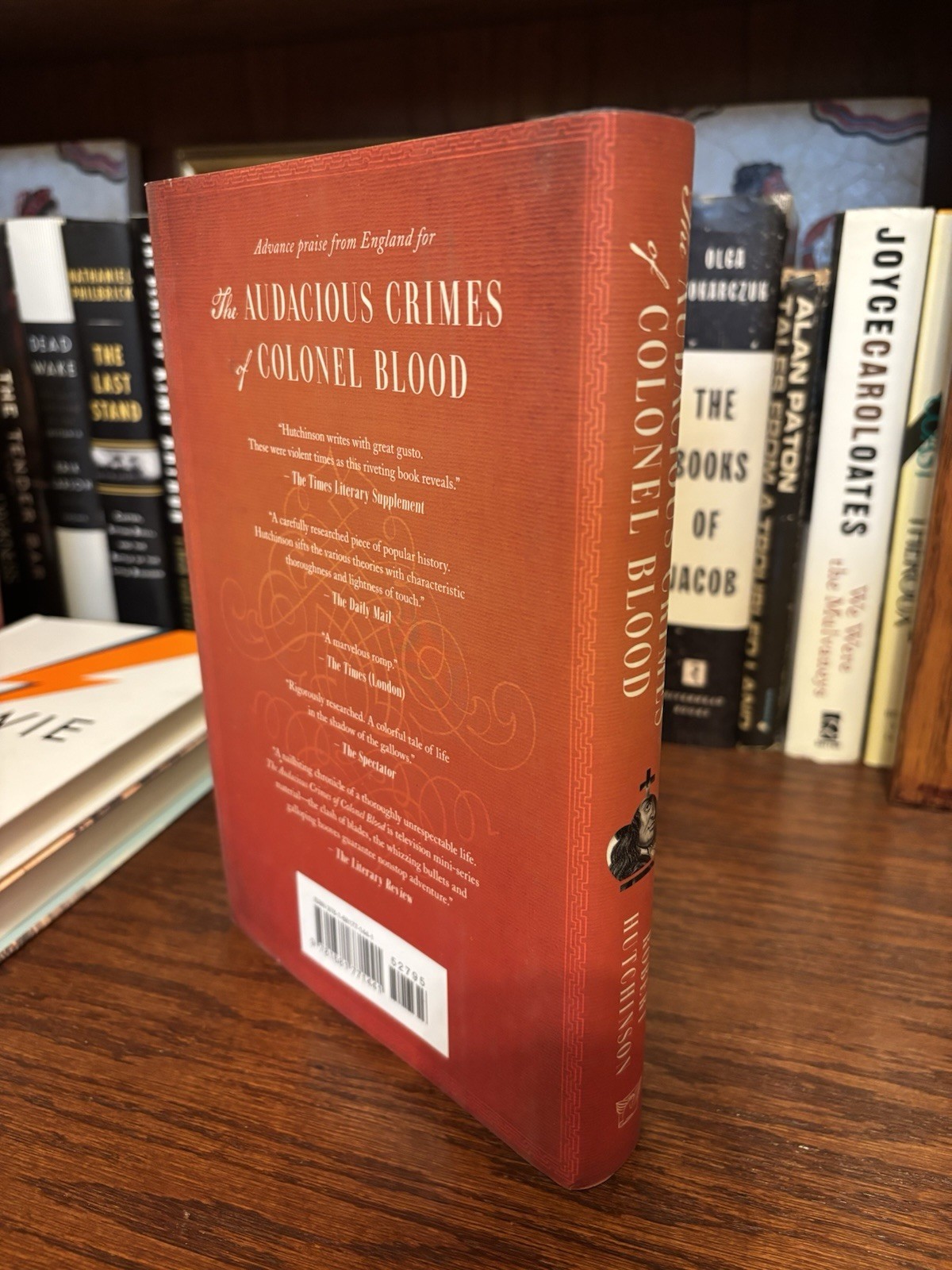 The Audacious Crimes of Colonel Blood. Robert Hutchinson. 1st HC Ptg. Pegasus