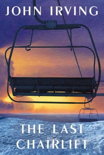 The Last Chairlift – Hardcover By Irving, John – VERY GOOD
