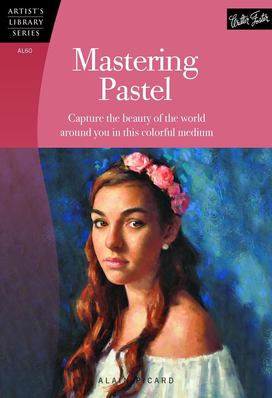 Mastering Pastel: Capture the beauty of the world around you in this colorfu…