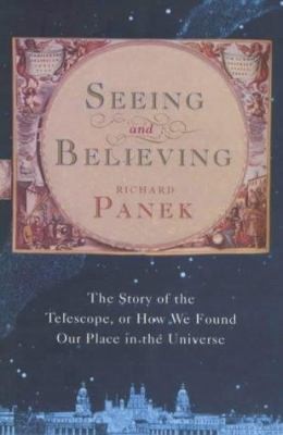 Seeing and Believing: The Story of the Telescope, or How We Found Our Place…