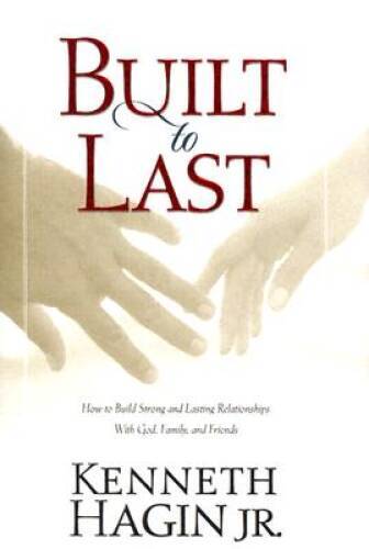 Built to Last – Hardcover By Kenneth Hagin, Jr – VERY GOOD